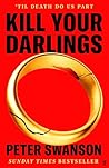 Kill Your Darlings by Peter  Swanson