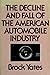 The Decline and Fall of the American Automobile Industry