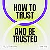 How to trust and be trusted: 5 lessons How to trust and be trusted: 5 lessons