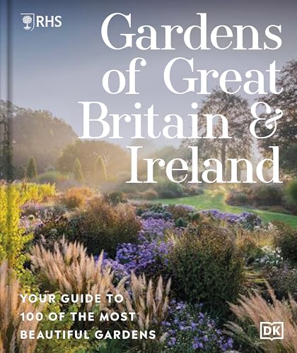 RHS Gardens of Great Britain and Ireland: Your Guide to 100 of the Most Beautiful Gardens (Hardcover)
