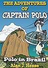 The Adventures of Captain Polo by Alan J Hesse