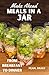 Make Ahead Meals in a Jar: ...