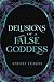 Delusions Of A False Goddess by Angeli Tejada