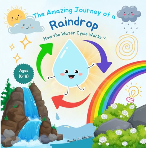 The Amazing Journey of a Raindrop: How the Water Cycle Works ? (Kindle Edition)
