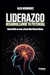 Liderazgo: Desarrollando tu potencial (Spanish Edition)