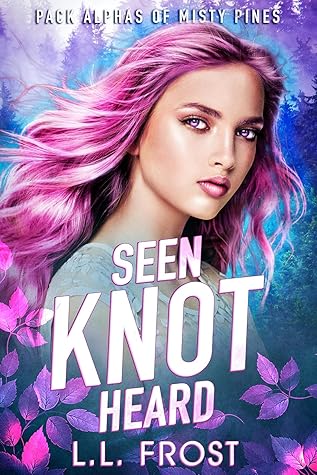 Seen Knot Heard (Pack Alphas of Misty Pines, #2)