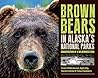 Brown Bears in Alaska's National Parks: Conservation of a Wilderness Icon