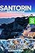 Guide de voyage à Santorin:...
