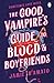 The Good Vampire's Guide To Blood And Boyfriends: A hilarious queer vampire rom-com packed with heart, humour, and bite