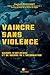Vaincre sans violence by Raphaël Chauvancy