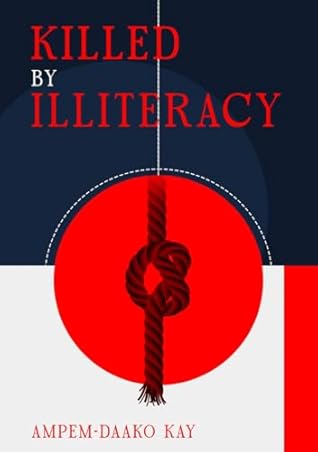 Killed by Illiteracy: A Story of Lost Potential and the Fight for Literacy