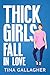 Thick Girls Fall In Love: A Brother's Best Friend, Opposites Attract Romance (Peaches & Pole Series Book 4)