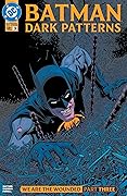 Batman: Dark Patterns (2024-) #3: We are the Wounded Part Three
