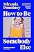 How to Be Somebody Else