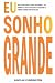EU SONHO GRANDE (Portuguese Edition)