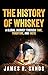 The History of Whiskey: A Global Journey Through Time, Tradition and Taste (The Global Spirits Series)