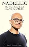 Nadellic: The Empathetic Rise of Satya 'Big Satya' Nadella