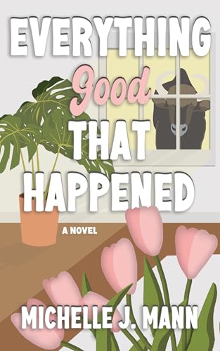 Everything Good That Happened (Kindle Edition)