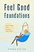 Feel Good Foundations: Self...