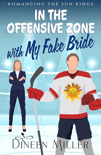 In the Offensive Zone with My Fake Bride (Romancing the Sun Kings #2)