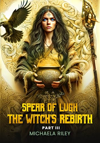 Spear of Lugh: The Witch's Rebirth - Part III (Kindle Edition)