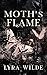 Moth's Flame by Lyra Wilde Moth's Flame by Lyra Wilde