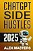 ChatGPT Side Hustles 2025: ...