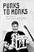 Punks to Monks: The Story o...