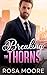 Breaking the Thorns by Rosa Moore