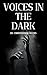 Voices in the Dark