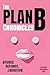 The Plan B Chronicles: Divorce, Defiance, Liberation