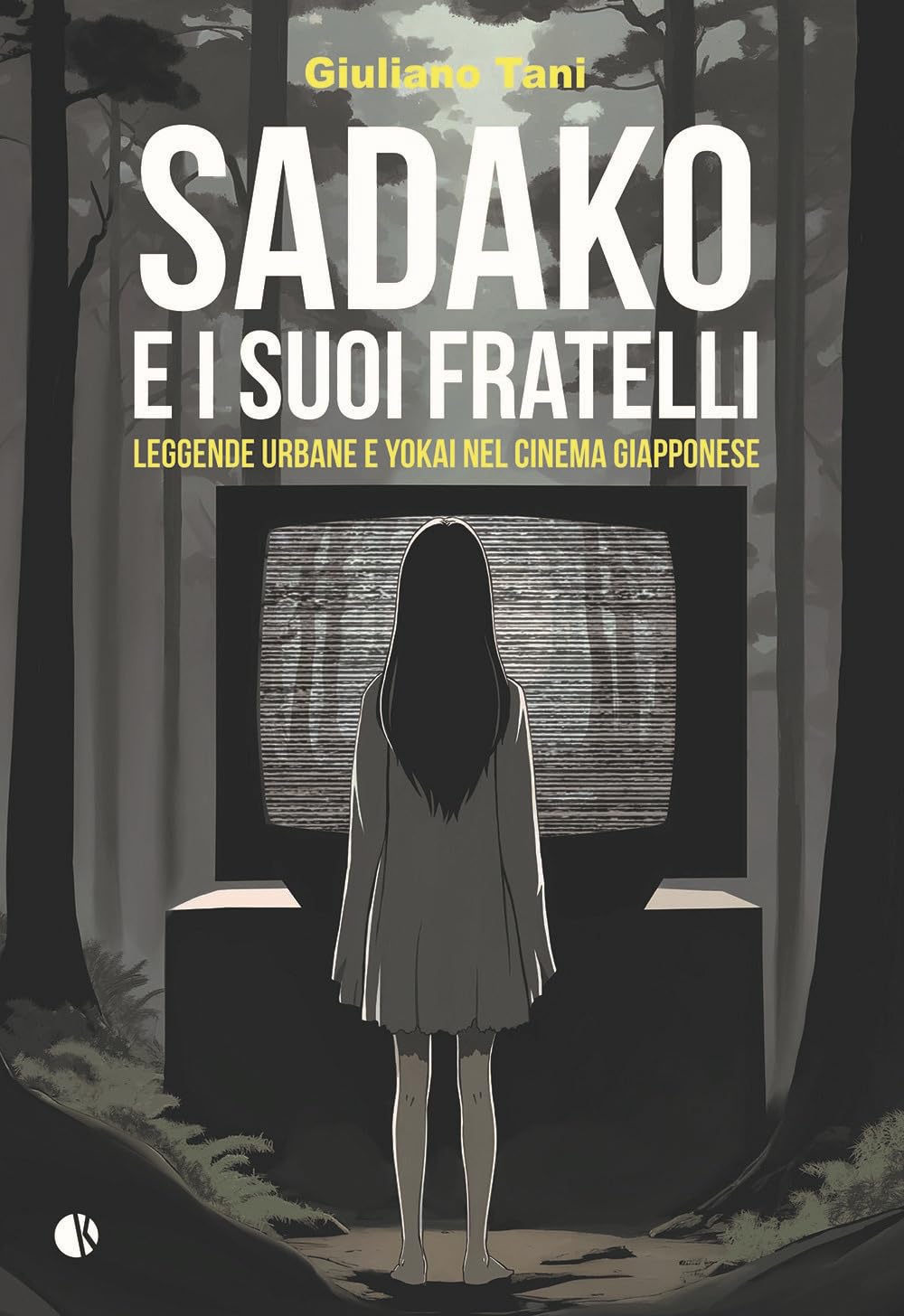Sadako e i suoi fratelli. Leggende urbane e Yokai nel cinema giapponese (Paperback)