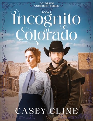 Incognito in Colorado: A Clean Western Historical Romance Novella (Colorado Courtship Book 1)