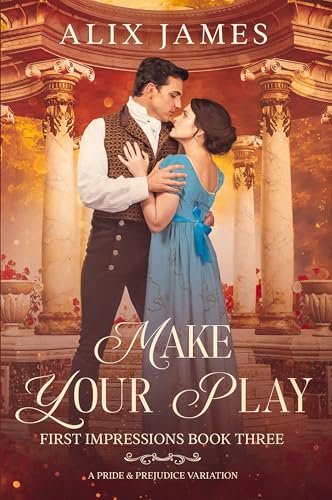Make Your Play: A Pride and Prejudice Variation (First Impressions)