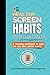 Healthy Screen Habits for Tweens & Teens: A training workbook to help you use your phone wisely