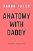Anatomy with Daddy: A Taboo Tale