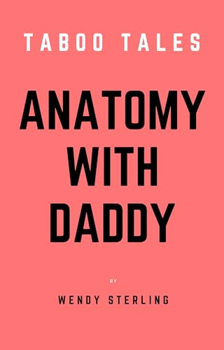 Anatomy with Daddy: A Taboo Tale (Kindle Edition)