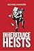 Inheritance Heists by Michael Hackard