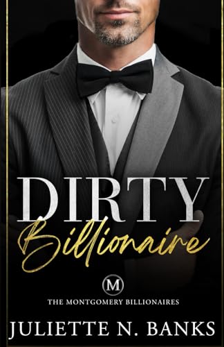 Dirty Billionaire: Steamy Billionaire Romance (Dufort Dynasty World) (The Montgomery Billionaires)