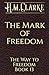 The Mark of Freedom: A Fantasy Action Adventure (The Way to Freedom Series)