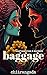 Baggage : Inspired by a Rea...
