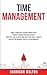 Time Management: Simple Strategies to Boost Productivity, Conquer Procrastination, Enhance Creativity, End Laziness, and Hack Your Habits. Amplify ... and Self-Discipline for a Resilient Mindset)