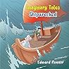 Shipwrecked: Imaginary Tales