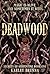 Deadwood by Karley Brenna Deadwood by Karley Brenna