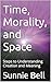 Time, Morality, and Space: ...