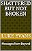 Shattered but not Broken by Luke Evans