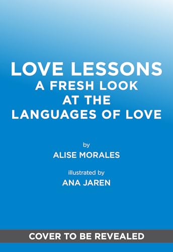Love Lessons: A Modern Guide to Showing, Giving, and Receiving Love (Hardcover)