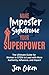 Make Imposter Syndrome Your Superpower by Jen Coken