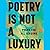 Poetry Is Not a Luxury: Poe...