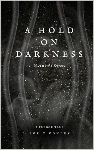 A Hold On Darkness: Nathans Story (The Pledge Tales Series Book 2)